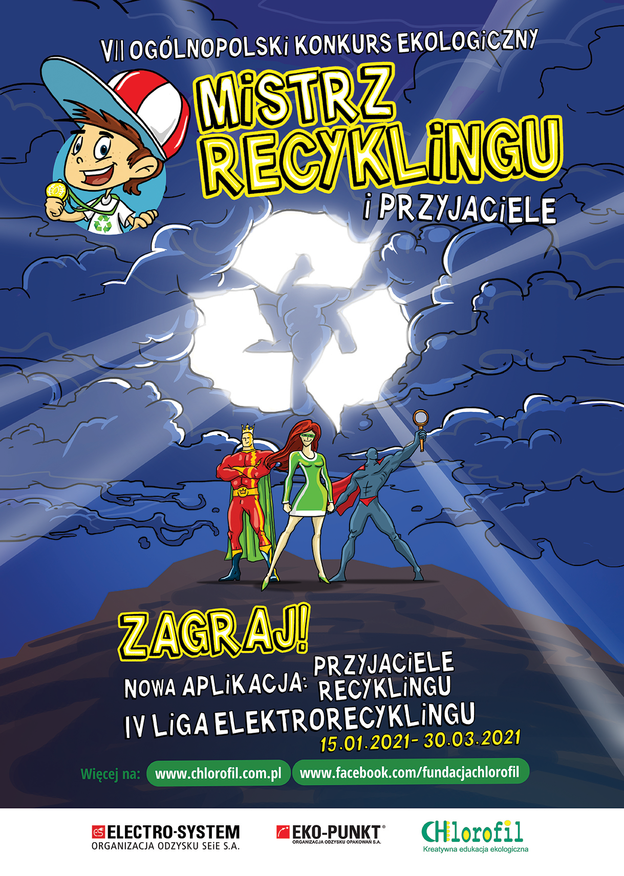 VII Ogólnopolski konkurs ekologiczny mistrz recyklingu i przyjaciele ZAGRAJ! Nowa aplikacja: przyjaciele recyklingu IV liga elektrorecyklingu 15.01.2021- 30.03.2021 Więcej na: www.chlorofil.com.pl www.facebook.com/fundacjachlorofil