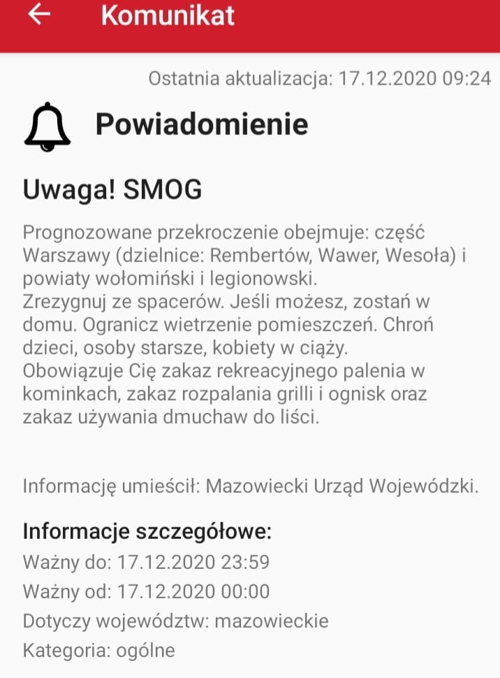 Uwaga! SMOG Prognozowane przekroczenie obejmuje: część Warszawy (dzielnice: Rembertów, Wawer, Wesoła) i powiaty wołomiński i legionowski. Zrezygnuj ze spacerów. Jeśli możesz, zostań w domu. Ogranicz wietrzenie pomieszczeń. Chroń dzieci, osoby starsze, kobiety w ciąży. Obowiązuje Cię zakaz rekreacyjnego palenia w kominkach, zakaz rozpalania grilli i ognisk oraz zakaz używania dmuchaw do liści. Informację umieścił: Mazowiecki Urząd Wojewódzki. Informacje szczegółowe: Ważny do: 17.12.2020 23:59 Ważny od: 17.12.2020 00:00 Dotyczy województw: mazowieckie Kategoria: ogólne