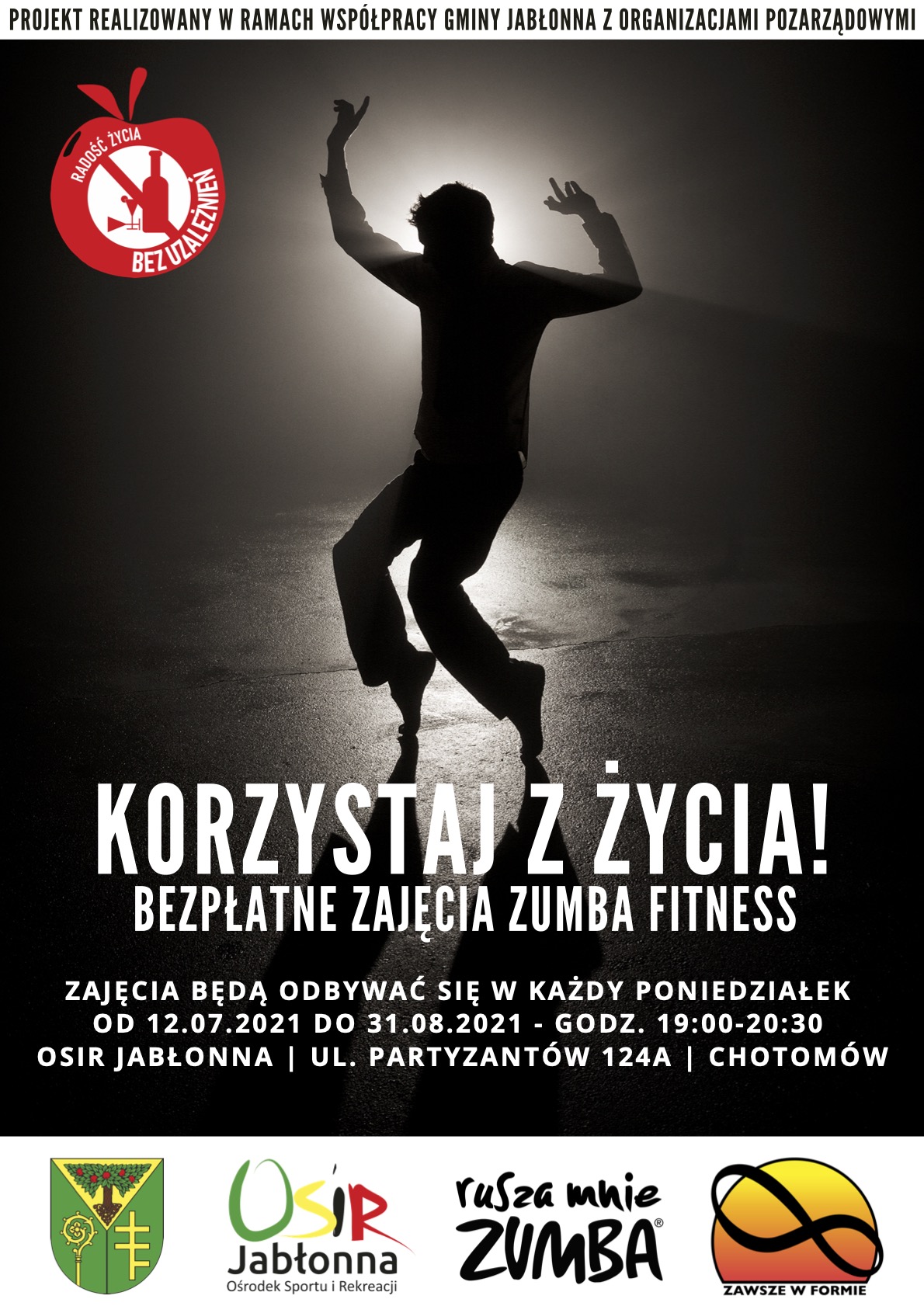 Plakat: Zapraszamy na bezpłatne zajęcia Zumba Fitness Plakat: Zapraszamy na bezpłatne zajęcia Zumba Fitness Projekt realizowany jest w ramach współpracy Gminy Jabłonna z organizacjami pozarządowymi. Zajęcia będą odbywać się w Ośrodku Sportu i Rekreacji w Jabłonnie, ul. Partyzantów 124A w Chotomowie. Termin: W każdy poniedziałek od 12.07.2021 do 31.08.2021 w godz. 19:00-20:30.