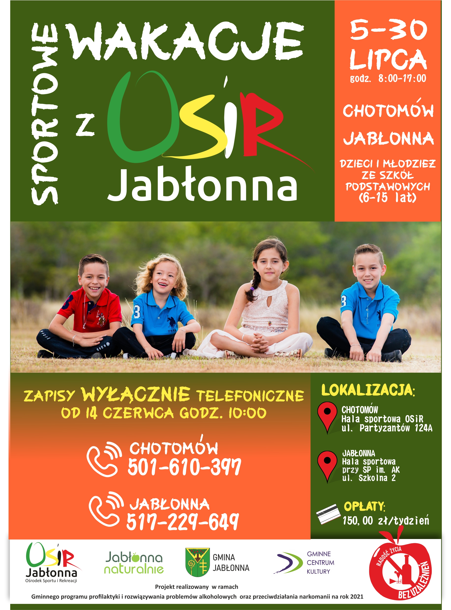 Sportowe wakacje z OSiR - 5-30 lipca 2021 r. w godz. 8:00 - 17:00. Dzieci i młodzież ze szkół podstawowych (6-15 lat) Zapisy wyłacznie telefonicznie. Opłaty: 150 zł/tydzień Chotomów: 501610397, Jablonna 517229649