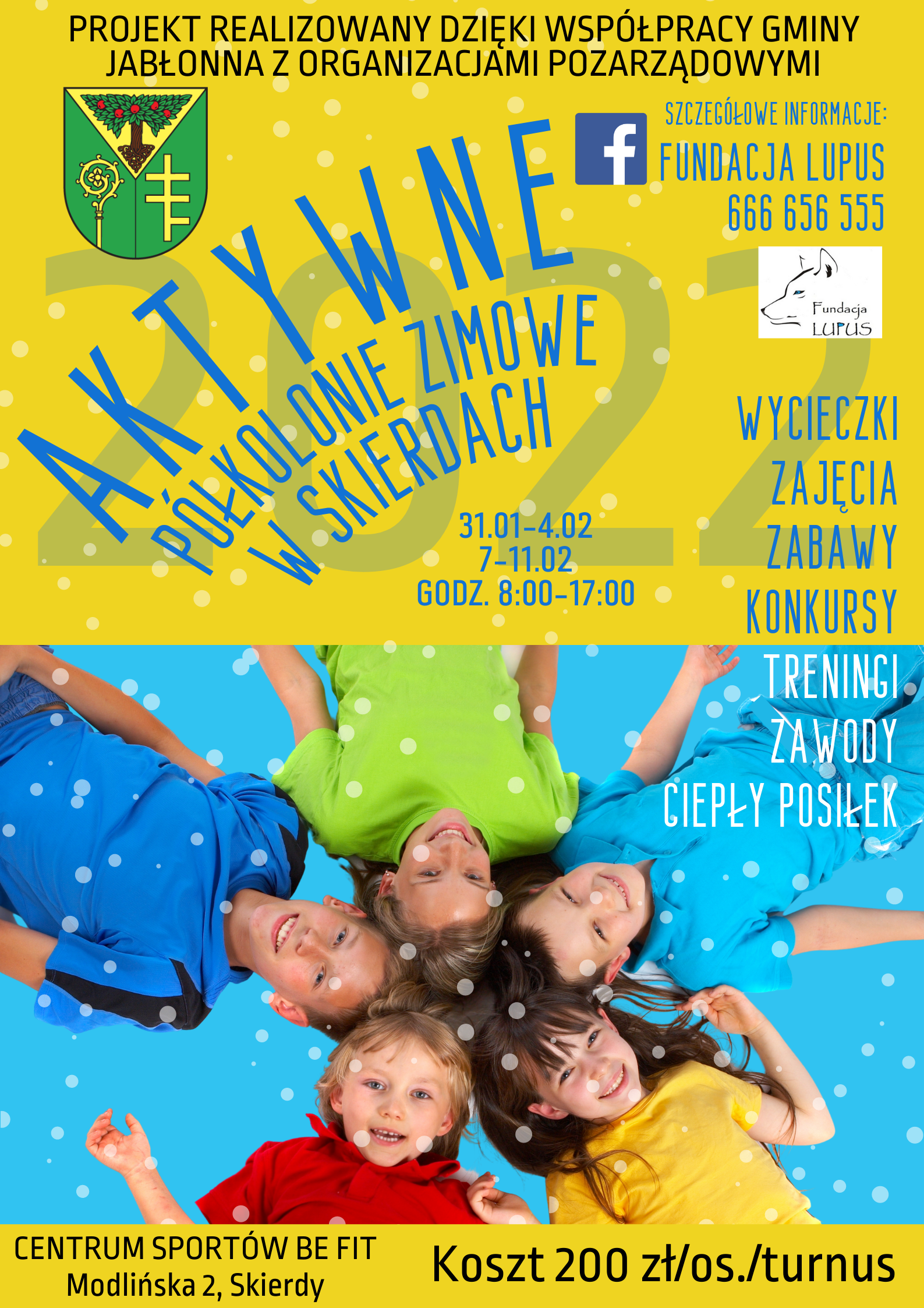 Projekt realizowany dzięki współpracy Gminy Jabłonna z organizacjami pozarządowymi Aktywne półkolonie zimowe w Skierdach. W programie wycieczki, zajęcia, zabawy, konkursy. Szczegółowe informacje: Fundacja Lupus tel. 666656555 Projekt realizowany dzięki współpracy Gminy Jabłonna z organizacjami pozarządowymi Aktywne półkolonie zimowe w Skierdach. W programie wycieczki, zajęcia, zabawy, konkursy. Szczegółowe informacje: Fundacja Lupus tel. 666656555