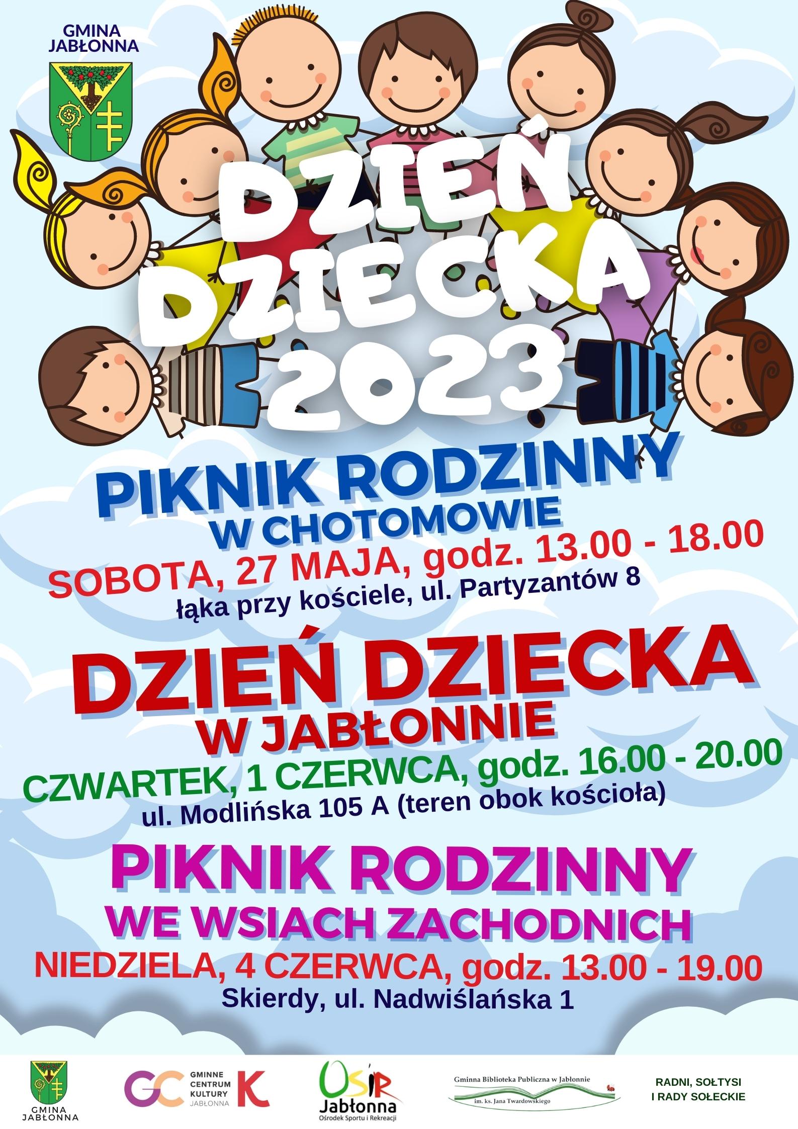 Dzień Dziecka 2023 w Gminie Jabłonna. Świętować zaczynamy w sobotę, 27 maja w Chotomowie. Impreza rozpocznie się o godzinie 13:00 na łące przy kościele w Chotomowie. W czwartek, 1 czerwca zapraszamy całe rodziny do Jabłonny. Od godz. 16.00 do 18.00 będziemy wspólnie bawić się na pikniku rodzinnym, który odbędzie się przy ul. Modlińskiej 105 A na terenie przy kościele. W niedzielę, 4 czerwca w godz. 13.00 - 19.00 odbędzie się piknik rodzinny we wsiach zachodnich. Zapraszamy w godz. 13.00 - 19.00 do Skierd (ul. Nadwiślańska 1). Dzień Dziecka 2023 w Gminie Jabłonna. Świętować zaczynamy w sobotę, 27 maja w Chotomowie. Impreza rozpocznie się o godzinie 13:00 na łące przy kościele w Chotomowie. W czwartek, 1 czerwca zapraszamy całe rodziny do Jabłonny. Od godz. 16.00 do 18.00 będziemy wspólnie bawić się na pikniku rodzinnym, który odbędzie się przy ul. Modlińskiej 105 A na terenie przy kościele. W niedzielę, 4 czerwca w godz. 13.00 - 19.00 odbędzie się piknik rodzinny we wsiach zachodnich. Zapraszamy w godz. 13.00 - 19.00 do Skierd (ul. Nadwiślańska 1).